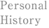 Personal History